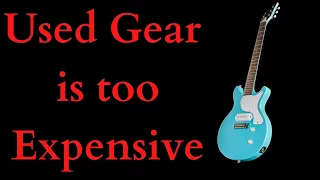 Used Gear is too  Expensive
