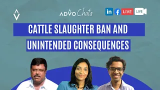 AdvoChats | Cattle Slaughter Ban and Unintended Consequences