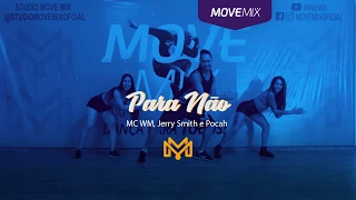 Para Não - MC WM, Jerry Smith e Pocah ( Coreografia Move mix )