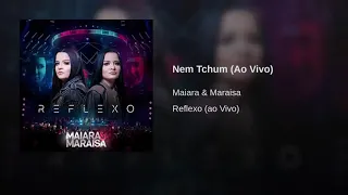 Nem tchum (Ao vivo) Maiara e Maraisa .