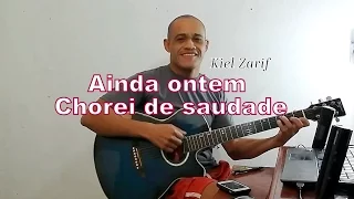 Ainda ontem chorei de saudade - João mineiro e Marciano - Kiel Zarif -  Cover