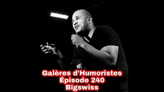 Galères d'Humoristes - Épisode 240: Bigswiss 🇨🇭