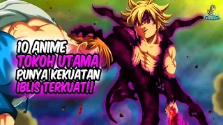 PUNYA KEKUATAN IBLIS!! Inilah 10 Anime dimana Tokoh Utama Mempunyai Kekuatan Iblis Terkuat!