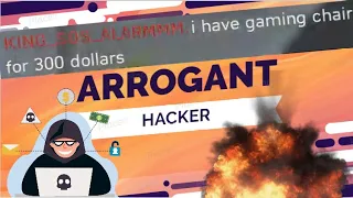 Arrogant Hacker (Paid 300$ for the hack) :D