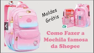 COMO FAZER A MOCHILA FAMOSA DA SHOPEE - moldes grátis