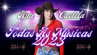 [AS MAIS TOCADAS 2023] ANA CASTELA - REPERTÓRIO COM TODAS AS MÚSICAS 2023