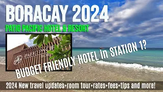 New! BORACAY 2024 Travel Vlog : Patio Pacific Hotel , 2024 Travel Updates, Expenses, Tips and more!