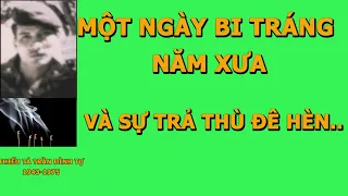 Một Ngày Bi Tráng Năm Xưa và Sự Trả Thù Hèn Hạ..