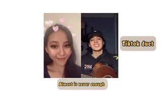 Almost is never enough—Tiktok duet