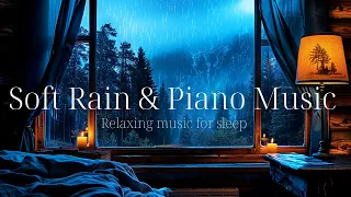 Soft Rain Sounds and Sleep Music: Relaxing Rain Ambiance for a Peaceful Night - Soothing Rain Piano