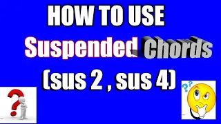 How To Use SUSPENDED Chords (sus 2 , sus 4) Piano Tutorials