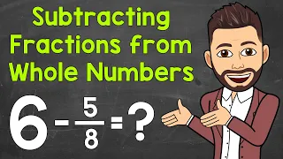 Subtracting a Fraction from a Whole Number | Math with Mr. J