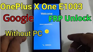 OnePlus X One E1003 FRP Unlock or Google Account Bypass (Three Easy Methods-Without PC)