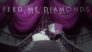 (MEP) Non/Disney || Feed Me Diamonds