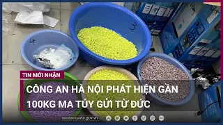 Công an Hà Nội phát hiện gần 100kg ma túy gửi từ Đức | VTC Now