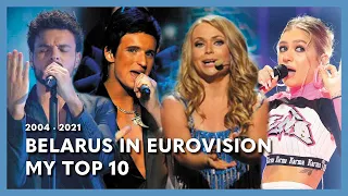 Belarus in Eurovision - My Top 10 (2004 - 2021)