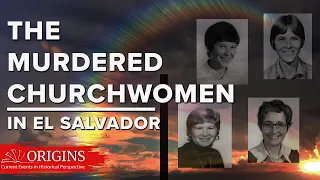 The Murdered Churchwomen in El Salvador