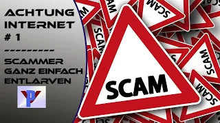 Achtung Internet #1 - Scammer ganz einfach entlarven - german/deutsch