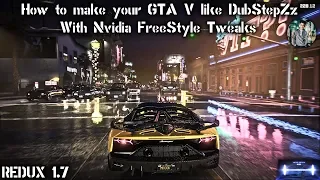 How to Make Your GTA V looks like DubStepZz?  REDUX 1.7 + Nvidia FreeStyle Tutorial + Gameplay 2019!