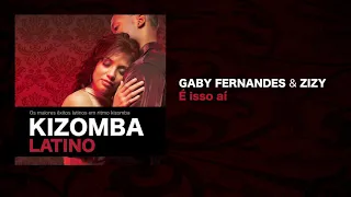 Kizomba Latino feat. Gaby Fernandes & Zizi - É Isso Aí