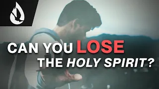 Can You Lose the Holy Spirit?