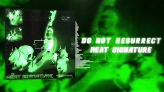 do not resurrect ⌖ - heat signature (prod. stvrfire) (Official Audio)