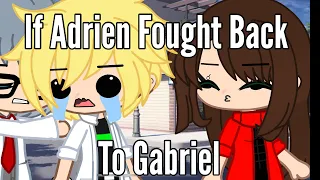 If Adrien Finally Fought Back To Gabriel || GachaSkits || Miraculous Ladybug