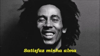 Bob Marley - Satisfy My Soul (Legendado)