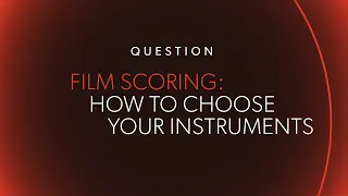 FILM SCORING: How to Choose Instruments
