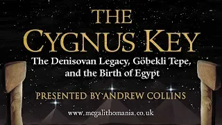Andrew Collins: The Cygnus Key - The Denisovan Legacy, Göbekli Tepe, and the Birth of Egypt