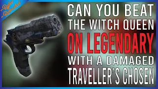 Can You Beat The Witch Queen Campaign On Legendary With Only A Damaged Traveller's Chosen?