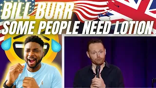 🇬🇧BRIT Reacts To BILL BURR - SOME PEOPLE NEED LOTION!