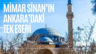 Mimar Sinan’ın Ankara’daki Tek Eseri