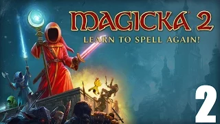 Magicka 2 Co-op - Прохождение Часть 2 (С комм., PC)