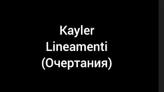 Kayler Lineamenti (с переводом на русский)