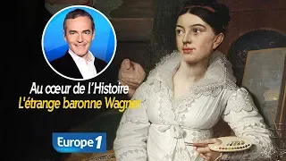 Au cœur de l'histoire: L'étrange baronne Wagner (Franck Ferrand)