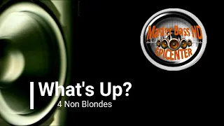 What's Up - 4 Non Blondes - BASS EPICENTER HD