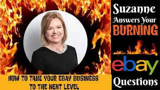 Suzanne Answers eBay Burning Question: How to Take Your Business to the Next Level