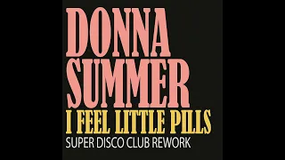 I Feel Little Pills (Super Disco Club Rework) - Donna Summer vs Green Velvet