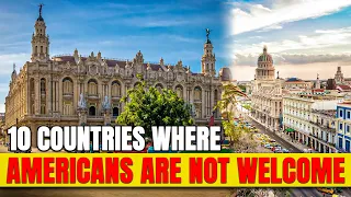 Places To Avoid: 10 Countries Where Americans are Not Welcome in 2024