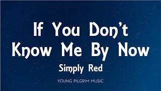 Simply Red - If You Don't Know Me By Now (Lyrics)