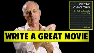 Writing A Great Movie: Key Tools For Successful Screenwriting - Jeff Kitchen [FULL INTERVIEW]