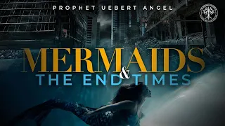 MERMAIDS & THE END TIMES | Prophet Uebert Angel