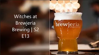 Witches at Brewjeria Brewing | S2 E13