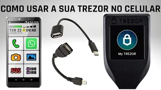 COMO USAR SUA TREZOR EM SEU CELULAR