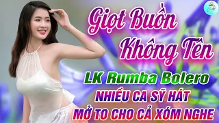 Giọt Buồn Không Tên, Nhật Ký Đời Tôi - LK Rumba Bolero Xưa NHIỀU CA SỸ HÁT MỞ TO CHO CẢ XÓM NGHE