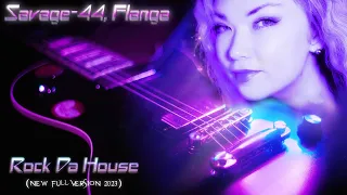 SAVAGE-44 feat Flanga - Rock da house (New Full Version 2023)