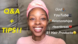 Q&A+Tips!! (Relationships/Heartbreak, YouTube, God, etc.)