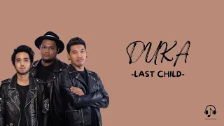 Last Child - DUKA (Lirik Lagu) | Kau hancurkan diriku saat engkau pergi