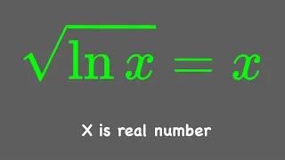 sqrt(lnx) = x | x is real number